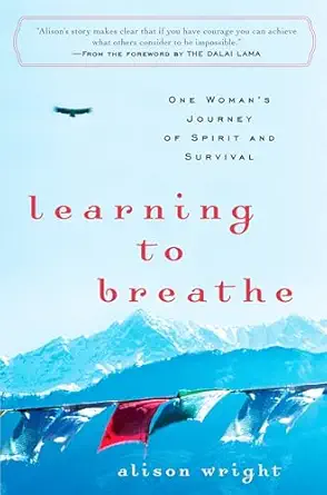 learning to breathe one womans journey of spirit and survival 1st edition alison wright 0452295351,