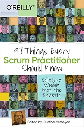 97 things every scrum practitioner should know collective wisdom from the experts 1st edition gunther