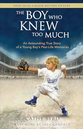 the boy who knew too much an astounding true story of a young boys past life memories 1st edition cathy byrd