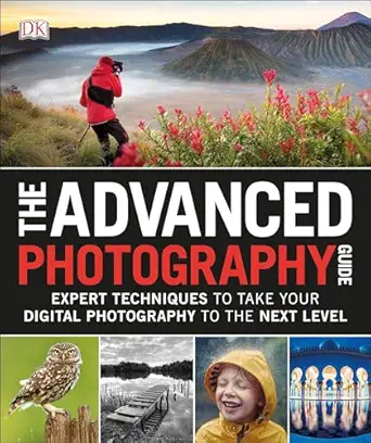 the advanced photography guide expert techniques to take your digital photography to the next level 1st