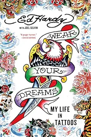 wear your dreams my life in tattoos 1st edition ed hardy ,joel selvin 1250048478, 978-1250048479
