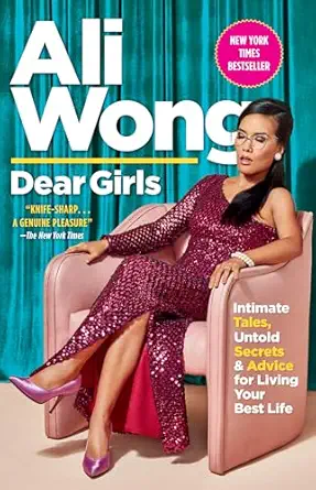dear girls intimate tales untold secrets and advice for living your best life 1st edition ali wong