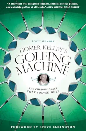 homer kelleys golfing machine the curious quest that solved golf 1st edition scott gummer 1592405533,