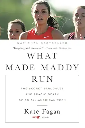 what made maddy run the secret struggles and tragic death of an all american teen 1st edition kate fagan