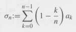 A series ˆ‘ˆžk=0 ak is said to be Cesdro summable