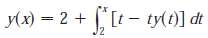 An integral equation is an equation that contains an unknown