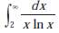 Evaluate the integral or show that it is divergent.
a.
b.