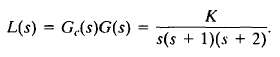 A system has a loop transfer function 
(a) For K