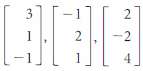 In Exercises 1-3, determine which sets of vectors are orthogonal.
1.
2.
3.
