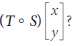 Define linear transformations S: R2 †’ M22 and T: R2