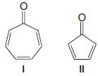 Cycloheptatrienone (I) is very stable. Cyclopentadienone (II) by contrast is