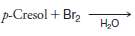 Complete the following equations:
(a)
(b)
(c)
(d)
(e)
(f)
(g)
(h)
(i)
(j) Phenol + NaH †’
