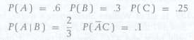 P(A) = .6 P(B) = 3 P(C) = 25 P(AC) = 1 P(A|B) 