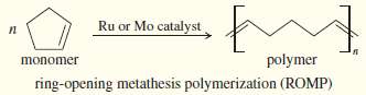 Ring-opening metathesis polymerization (ROMP, see Section 8-17) is a promising