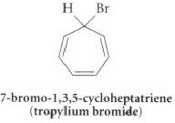 Most alkyl bromides ile water-insoluble liquids. Yet, when 7-bromo- 1,3,5-cycloheptatriene