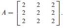 Without calculation, find one eigenvalue and two linearly independent eigenvectors