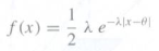 A double exponential distribution, often called a Laplace distribution, has