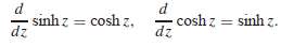 Verify that the derivatives of sinh z and cosh z