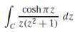 Evaluate the integral
When C is the circle |z| = 2,