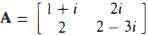 Complex numbers can serve as entries a matrix just as