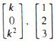 Orthogonality: In Problems 1-3, find the real values of k