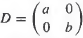 (a) Show that if
Is a 2 Ã— 2 diagonal matrix