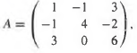 Consider the matrices
Compute the indicated combinations where possible.
(a) 3A- B
(b)