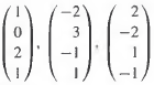 (a) Show that the vectors
are linearly independent.
(b) Which of the