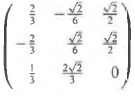 Determine which of the following matrices are
(i) Orthogonal;
(ii) Proper orthogonal.
(a)
(b)
(