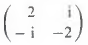 Find all eigenvalues and eigenvectors of the following complex matrices:
(a)
(b)
(c)
(d)