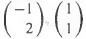 Write down a real matrix that has
(a) Eigenvalues -1, 3
