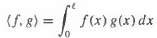 Let
denote the L2 inner product on the interval [0, „“].