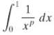 For what values of p does the integral
Converge and for