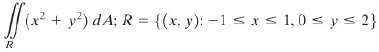 In Problems 1-3, evaluate the indicated double integral over R.
1.
2.
3.