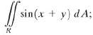 In Problems 1-3, evaluate the indicated double integral over R.
1.
2.
3.
