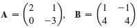 For the matrices
find (a) AB; (b) BA; (c) A +
