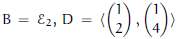 Find the change of basis matrix for B,D Š† R2.
(a)