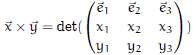 The cross product of the vectors
is the vector computed as