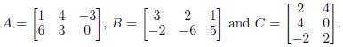 Let
Perform the following calculations:
(1) A + B,
(2) A + C,
(3)