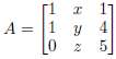 Find values of x, y z so that matrix
is singular.