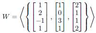 Working within the vector space C4, determine if
is in the