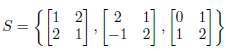 Let
1. Determine if S spans M2,2.
2. Determine if S is