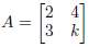 Find a value of k so that the matrix
has det(A)
