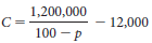 1,200,000 – 12,000 C= 100 - P 