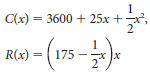 C(x) = 3600 + 25x + , R(x) = 175 2