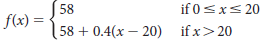58 f(x) = 58 + 0.4(x – 20) if 0<xs 20 if x>20 