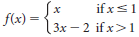 if xs1 f(x) = |3x – 2 if x>1 