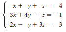 x+ y+ z = 3x + 4y - z= -1 2x - y+ 3z = 3 