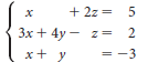 + 2z = 5 Зx + 4y — 23D 2 х х+ у = -3 