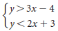 Sy>3x – 4 ly<2x + 3 